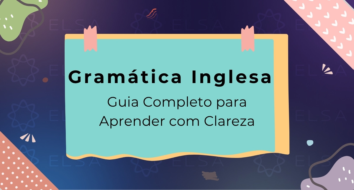 Gramática Inglesa: Guia Completo para Aprender com Clareza