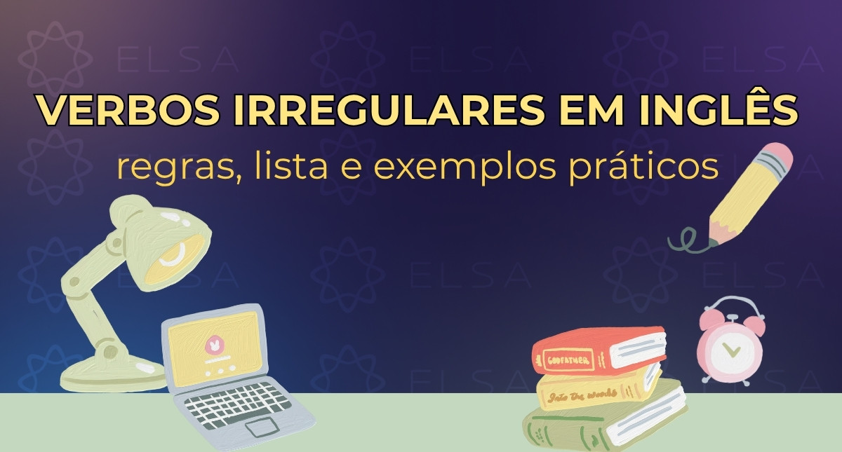 Verbos irregulares em inglês: regras, lista e exemplos práticos